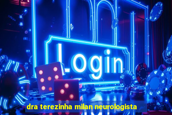 dra terezinha milan neurologista
